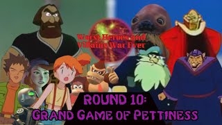 Worst Heroes and Villains War Ever Round 10: Grand Game of Pettiness Part 1 of 4