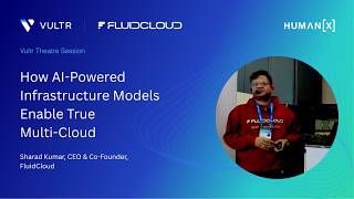 HumanX 2026 – FluidCloud: How AI-Powered Infrastructure Models Enable True Multi-Cloud Freedom Wealth