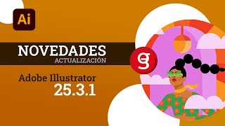 4 nuevas actualizaciones de Adobe Illustrator 2021 | ✅ V25.3.1 - Junio 2021