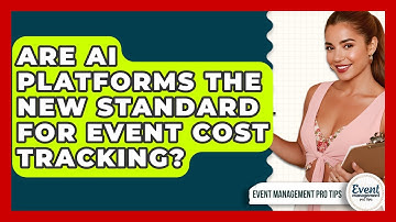 Are AI Platforms The New Standard For Event Cost Tracking? - Event Management Pro Tips