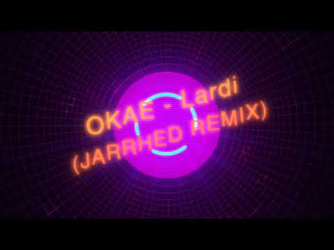 OKAE - LARDI (JARRHED REMIX)