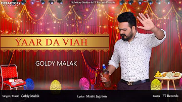 Yaar Da Viah Official || Goldy Malak || Best Punjabi Song 2022 || Picfaktory Studios
