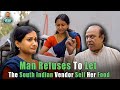 Man refuses to let the south indian vendor sell her food  nijo jonson