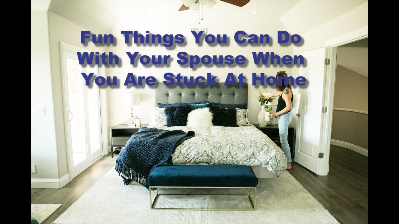 Fun Things You Can Do With Your Spouse When You Are Stuck At Home YouTube