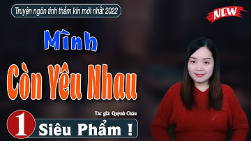 [SIÊU PHẨM] Truyện ngắn hay MÌNH CÒN YÊU NHAU  - mc thanh mai