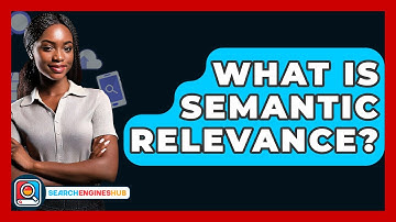 What Is Semantic Relevance? - SearchEnginesHub.com