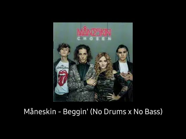 Måneskin - Beggin' (No Drums x No Bass) Audio class=