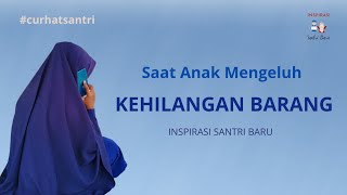 Curhat Santri: Anak Sering Kehilangan Barang di Pesantren? Ini Penyebabnya! | Inspirasi Santri Baru