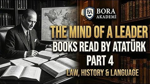 The Mind of a Leader: Books Read by Atatürk | Part 4: Law, History & Language