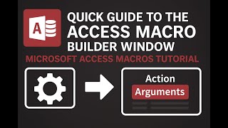Quick Guide to the Access Macro Builder Window | Microsoft Access Macros Tutorial screenshot 5