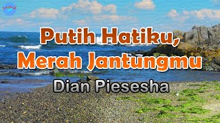 Putih Hatiku, Merah Jantungmu - Dian Piesesha (lirik Lagu) | Lagu Indonesia  ~ ingin ku ucapkan maaf