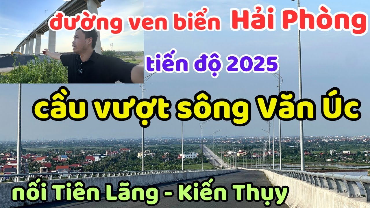 Cầu vượt sông Văn Úc nối Tiên Lãng - Kiến Thụy Hải Phòng | tiến độ đường ven biển Hải Phòng