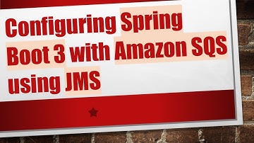 Configuring Spring Boot 3 with Amazon SQS using JMS