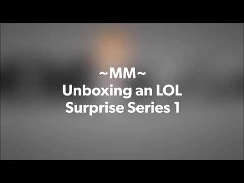 Unboxing an LOL Surprise Series 1