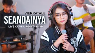 SEANDAINYA - VIERRA ( LIVE COVER BY REGITA ECHA )