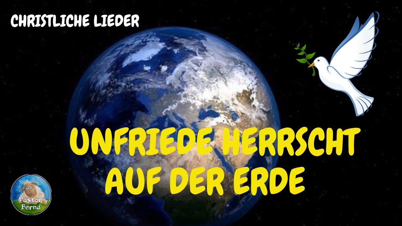Unfriede herrscht auf der Erde - christliche Lieder - mit Pastor Bernd