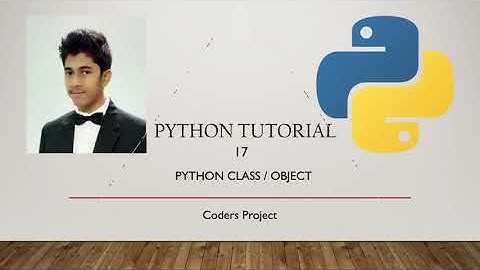 Python Tutorial : - 17. Classes and Objects