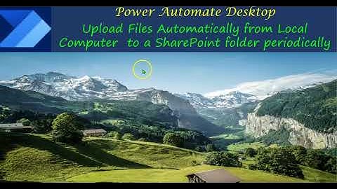 Power Automate Desktop: Upload Files Automatically from Computer  to a SharePoint folder monthly