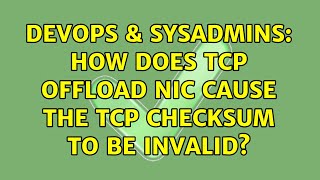 Celebrity DevOps & SysAdmins: How does TCP offload NIC cause the TCP checksum to be invalid? (2 Solutions!!) Profile