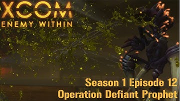 XCOM: EW Episode 12 - Operation Defiant Prophet