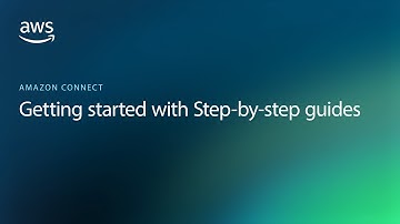 Getting Started with Amazon Connect Step-by-step Guides