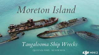 DJI Mini 2 | Tangalooma Ship Wrecks | Moreton Island | Queensland