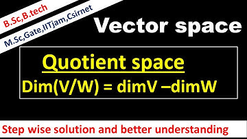 Lec 42 quotient space in vector space #dim(v/w)=dimv-dimw #quotient_space_is_a_vector_space