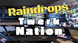 Raindrops Twerk Nation Mixtape !!! BONUS TRACK