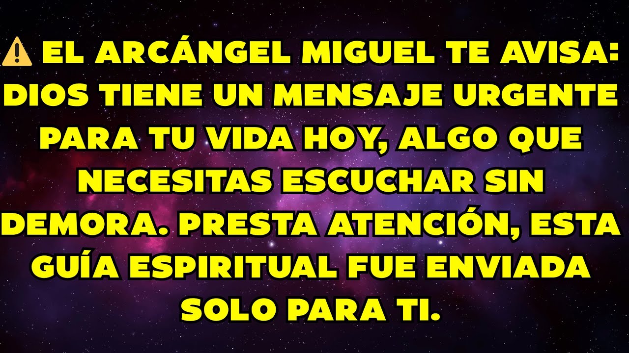 ⚠️ EL ARCÁNGEL MIGUEL TE AVISA: MENSAJE URGENTE DE DIOS PARA TI HOY ...