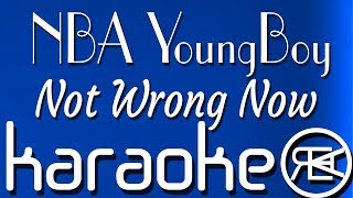 NBA YoungBoy - Not Wrong Now | Karaoke Lyrics Instrumental
