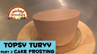 Topsy Turvy Cake Tutorial 3 - FROSTING