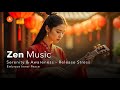 Zen Music Serenity &amp; Awareness – Release Stress | Embrace Inner Peace