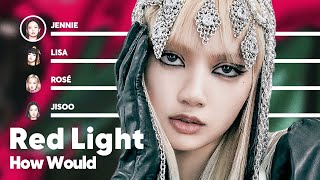 How Would Blackpink Sing red Light By Fx Patreon Requested