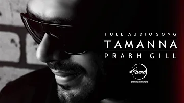 Tamanna ( Full Audio Song ) | Prabh Gill | Punjabi Song Collection | Speed Records