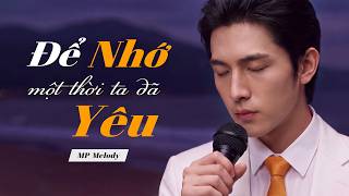 Để Nhớ Một Thời Ta Đã Yêu (Phối mới) - St: Thái Thịnh | Giọng nam mạnh mẽ cảm xúc