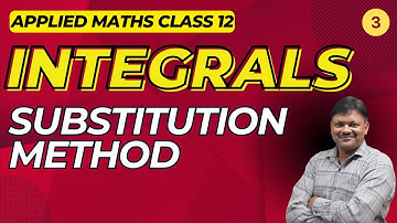 Integrals | Part 3 | Substitution Method | Applied Mathematics class 12 | Gaur Classes