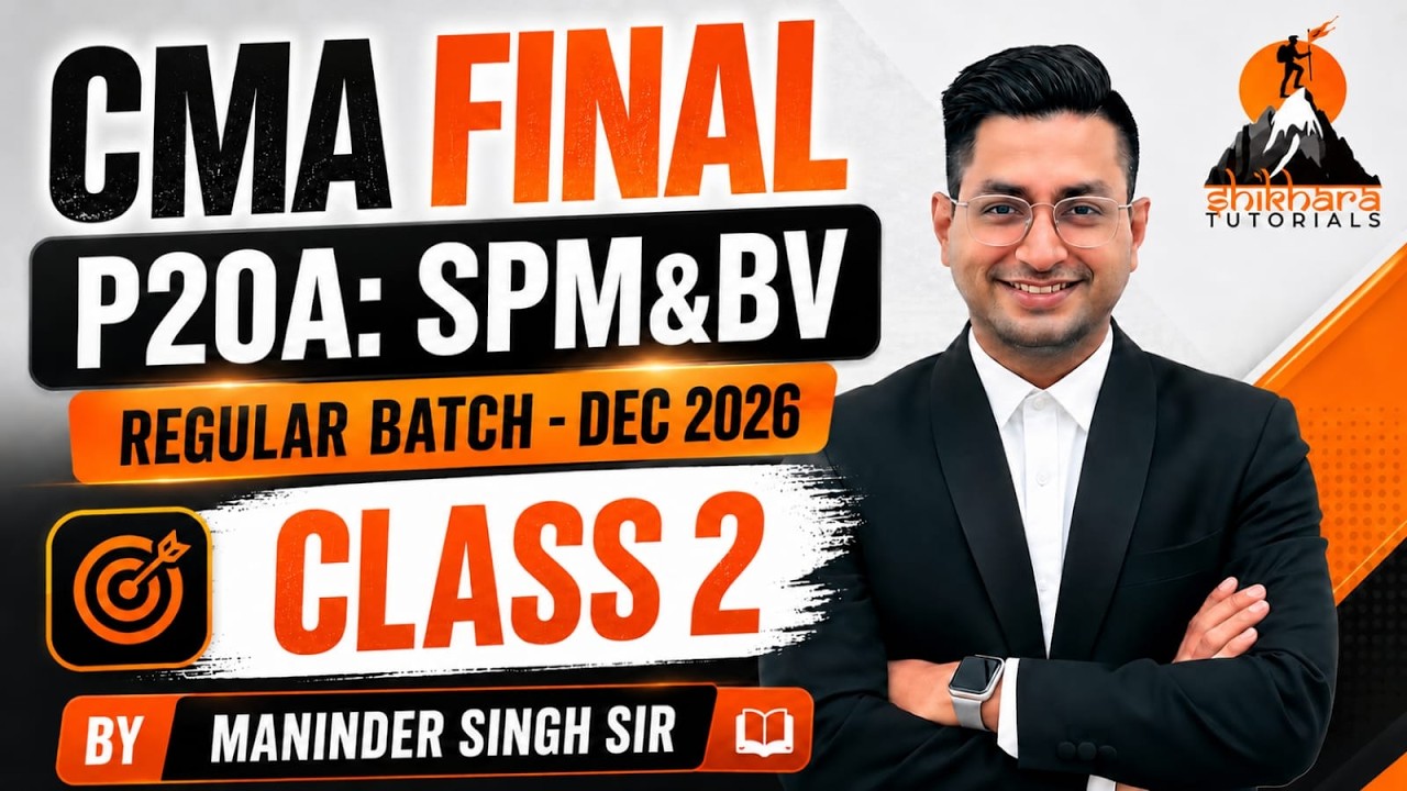 CMA FINAL | P20A: SPM&BV | REGULAR BATCH DEC -2026 | CLASS -2 | DAY 2 | BY CA MANINDER SINGH SIR