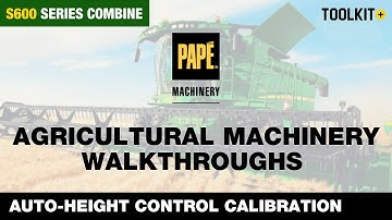 How to Calibrate the Auto-Height Control on a John Deere S600 Series Combine | Toolkit+
