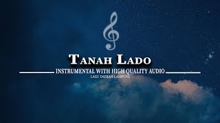 TANOH LADO (TANAH LADO) BEST INSTRUMENTAL WITH HIGH QUALITY AUDIO - LAGU DAERAH LAMPUNG