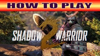 How to Play Shadow Warrior 2 - Complete Starter Game Guide! (Movement, Combat, Menus and More)