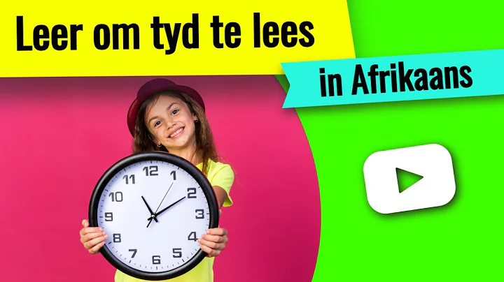 Leer om tyd te lees... in Afrikaans! | Lees tyd op 'n horlosie