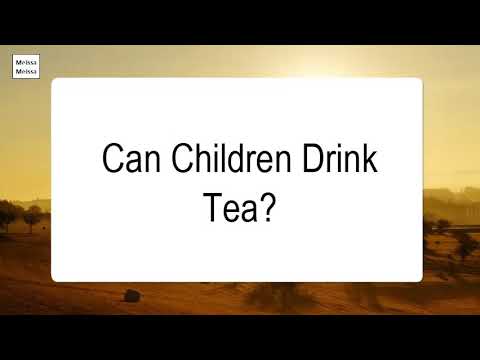 Video: What Kind Of Tea Can Children Have