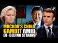 Macron to meet XI, launches high-stakes China mission as Europe grapples with trade, power frictions
