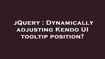 jQuery : Dynamically adjusting Kendo UI tooltip position?
