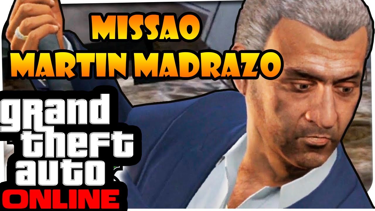 GTA V ONLINE: MISSÃO BABA DO MARTIN MADRAZO