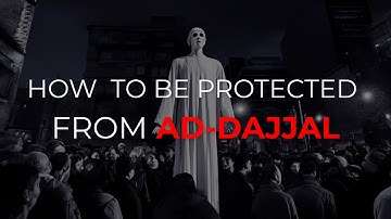 How to be protected from DAJJAL | 5 Powerful Ways