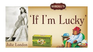 Julie London  if Im Lucky