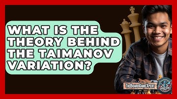 What Is The Theory Behind The Taimanov Variation? - The Board Game Xpert