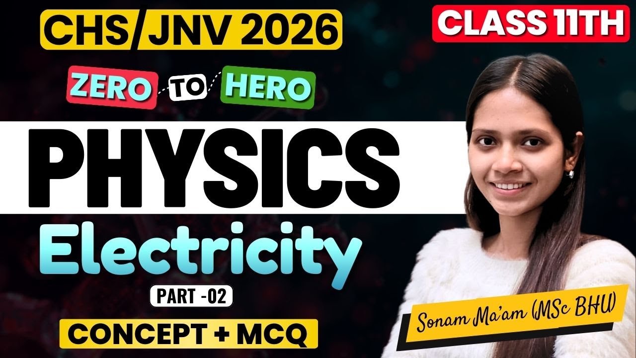Electricity - 2 | CHS Class 11th Physics Complete Revision| BHU CHS, JNV Class 11th Preparation 2026