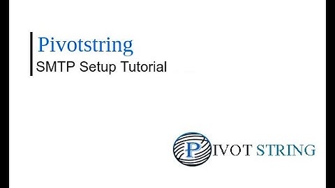 SMTP Setup Tutorial and Demo | Pivotstring